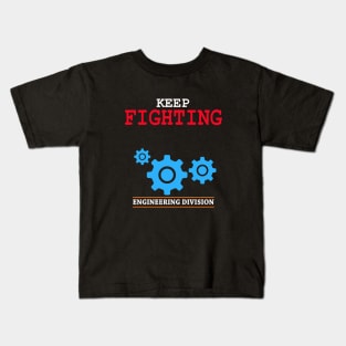 keep fighting engineering division Kids T-Shirt